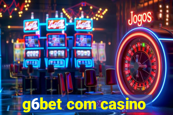 g6bet com casino